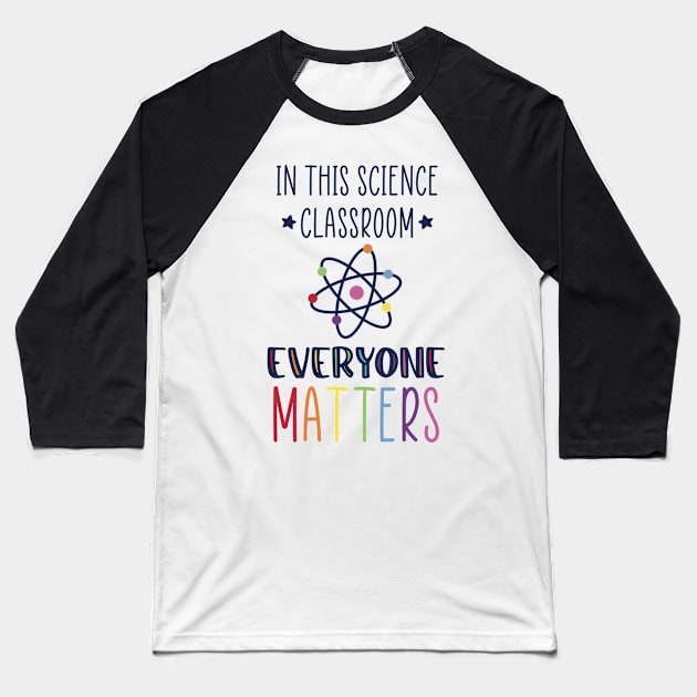 Science, Everyone Matters Baseball T-Shirt by ontheoutside